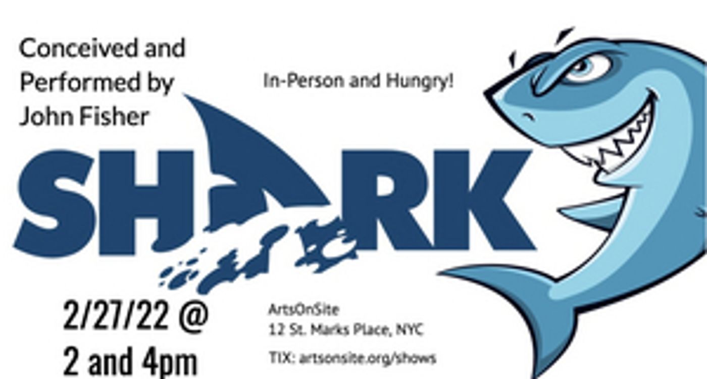 Arts on Site to Hold NYC Premiere of SHARK! Arts on Site to Hold NYC Premiere of SHARK! Image