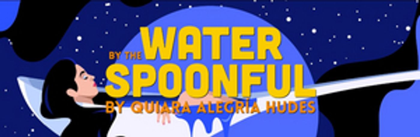 WATER BY THE SPOONFUL By Quiara Alegría Hudes Begins at San Francisco Playhouse Next Month  Image