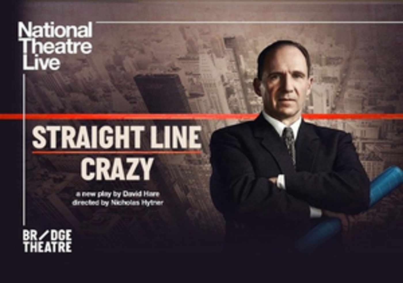 NT Live Will Broadcast STRAIGHT LINE CRAZY With Ralph Fiennes in May  Image