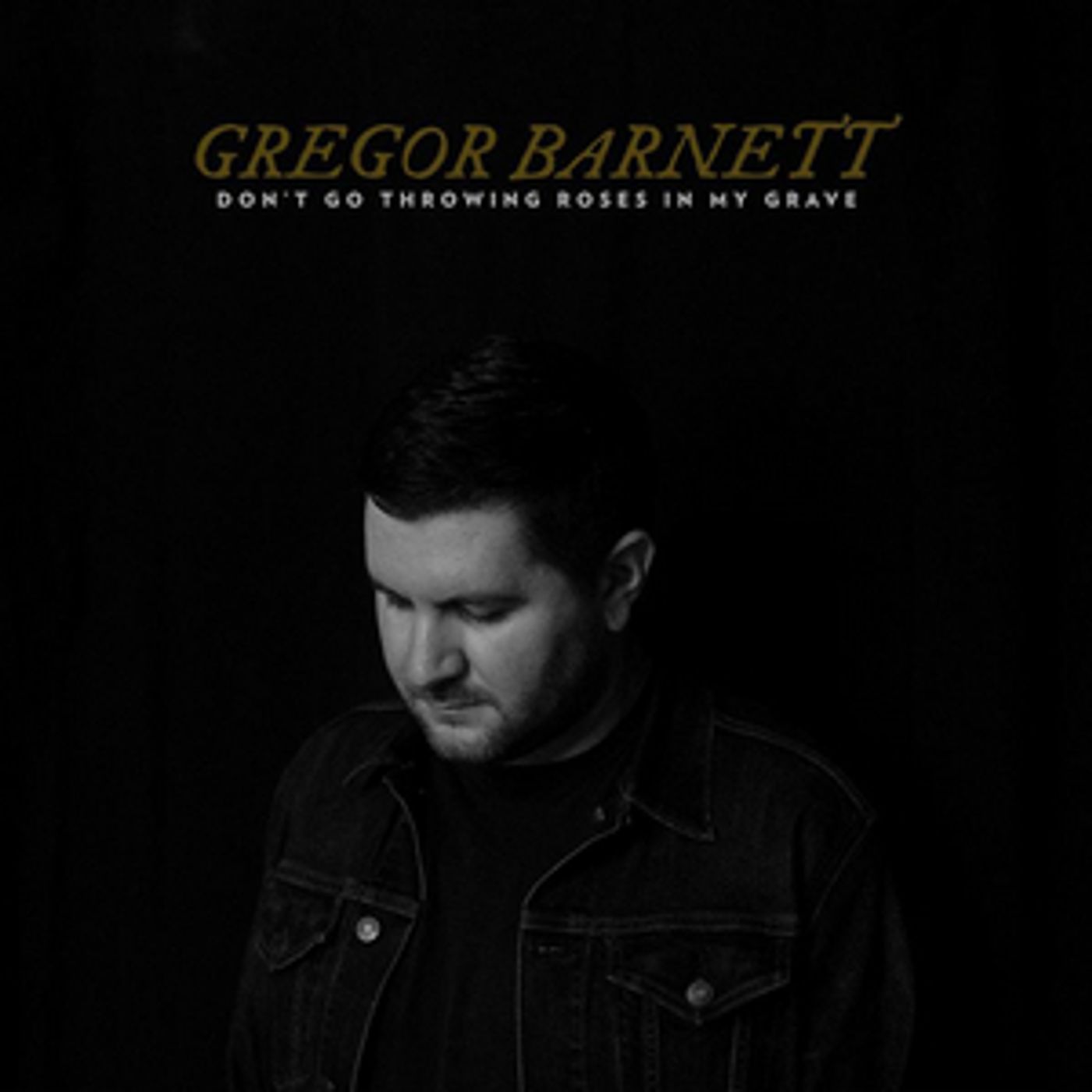 Gregor Barnett Shares Debut Album 'Don't Go Throwing Roses In My Grave' Gregor Barnett Shares Debut Album 'Don't Go Throwing Roses In My Grave' Image