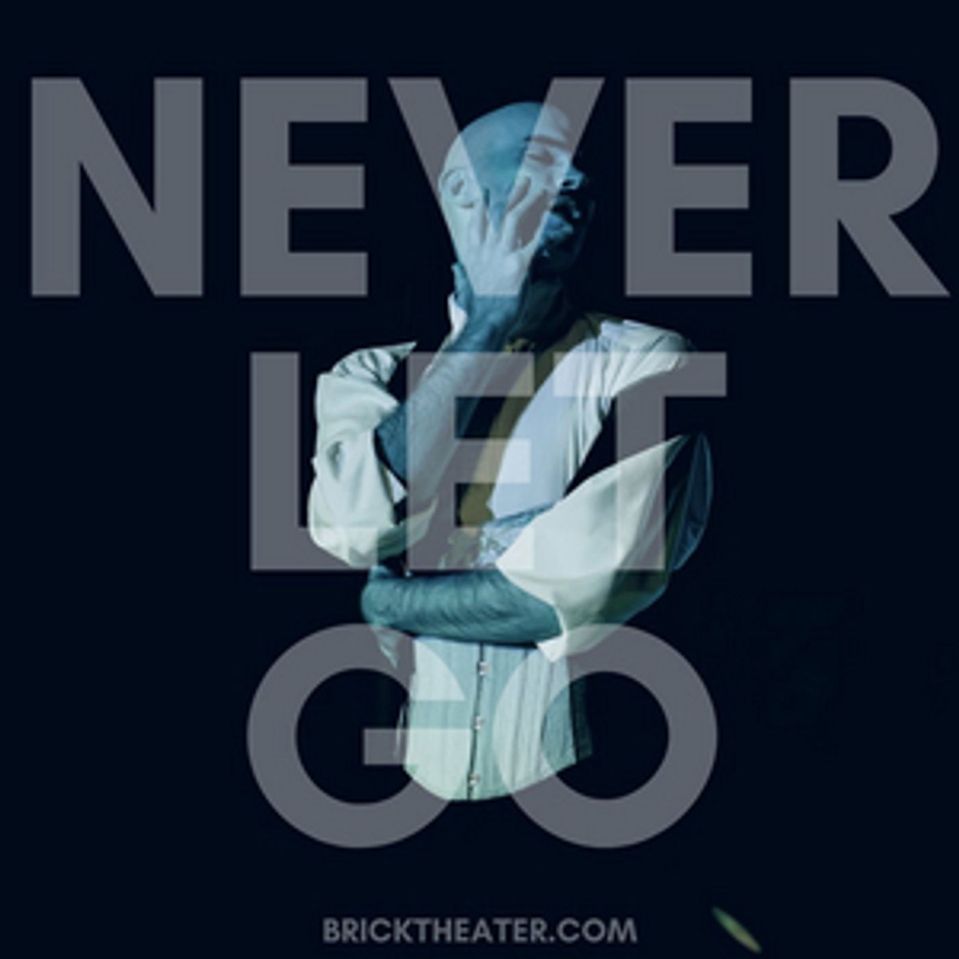NEVER LET GO Returns To The Brick Theater in May NEVER LET GO Returns To The Brick Theater in May Image