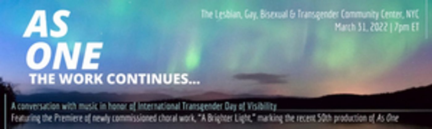 The American Opera Project Will Honor International Transgender Day of Visibility with AS ONE: THE WORK CONTINUES… The American Opera Project Will Honor International Transgender Day of Visibility with AS ONE: THE WORK CONTINUES… Image