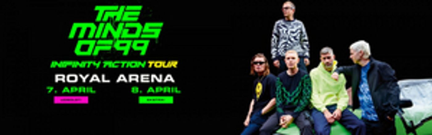 THE MINDS OF 99 Comes to Royal Arena Next Month THE MINDS OF 99 Comes to Royal Arena Next Month Image