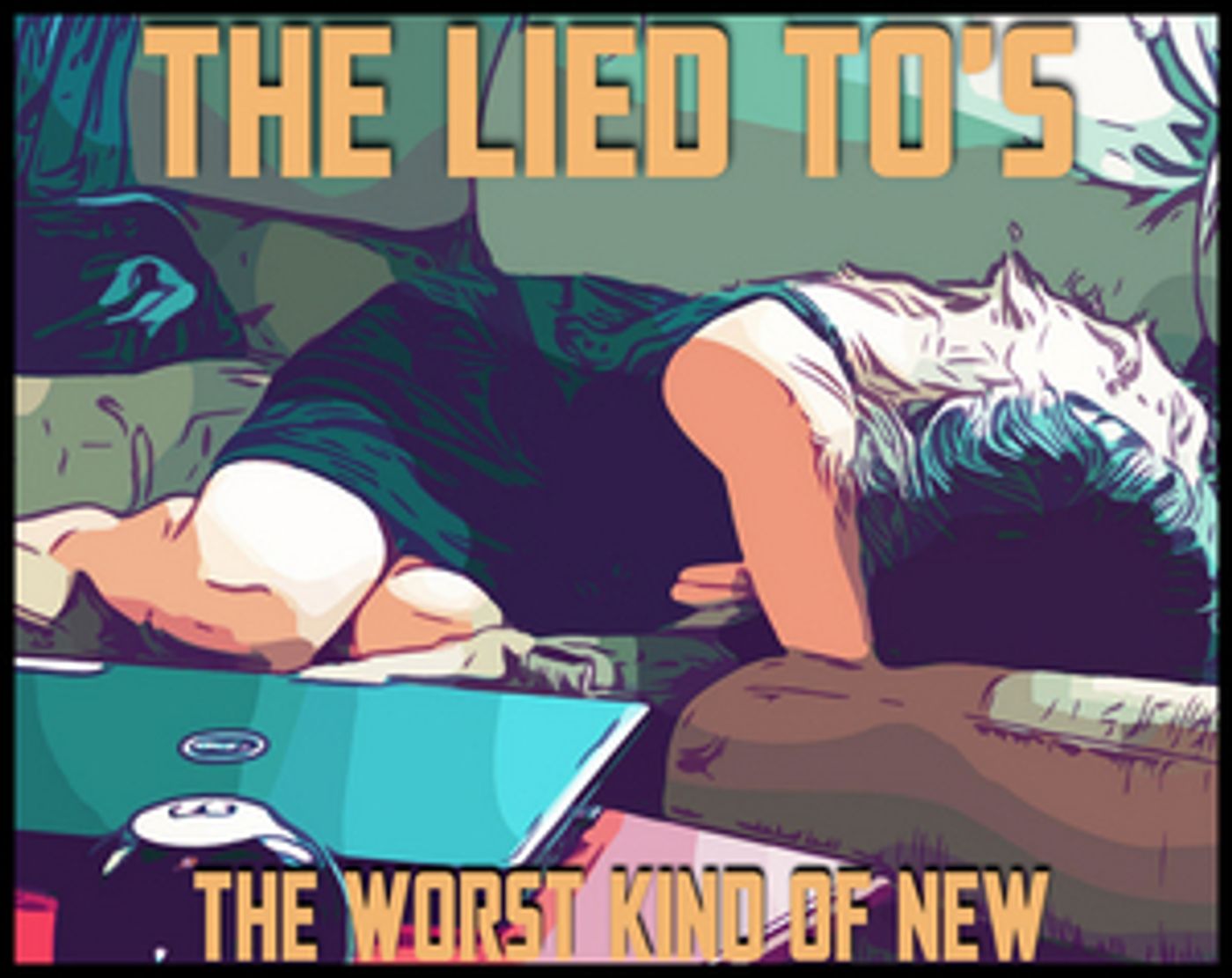 The Lied To's Release Third Full-Length Album 'The Worst Kind of New' The Lied To's Release Third Full-Length Album 'The Worst Kind of New' Image