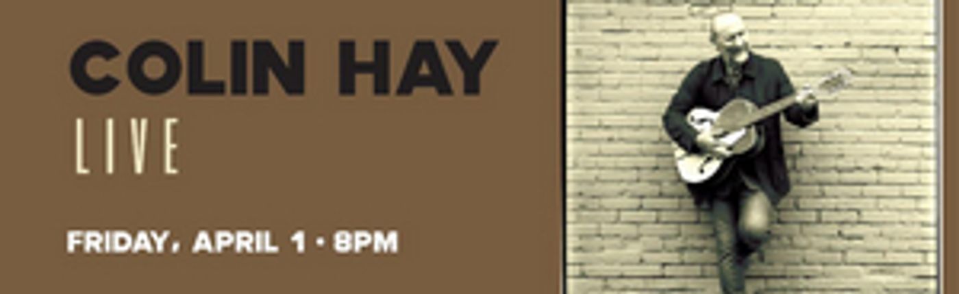 Colin Hay Announced At Patchogue Theatre Colin Hay Announced At Patchogue Theatre Image