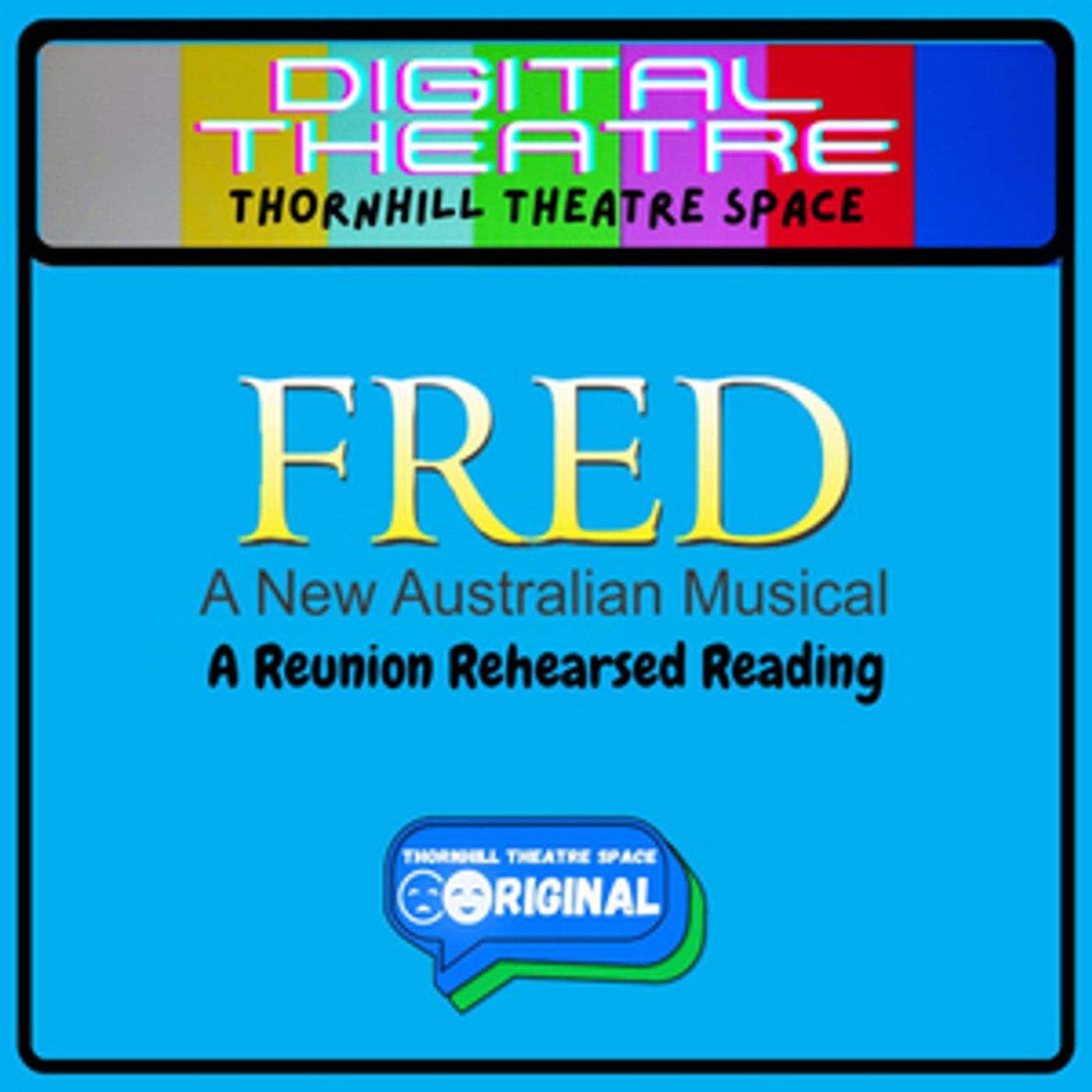 Thornhill Theatre Space Presents a Reunion Rehearsed Reading of the New Australian Musical FRED Thornhill Theatre Space Presents a Reunion Rehearsed Reading of the New Australian Musical FRED Image