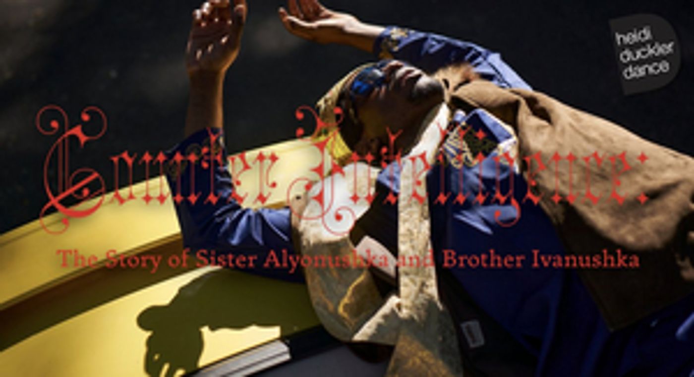 Heidi Duckler Dance Presents COUNTERINTELLIGENCE: The Story of Sister Alyonushka and Brother Ivanushka  Image