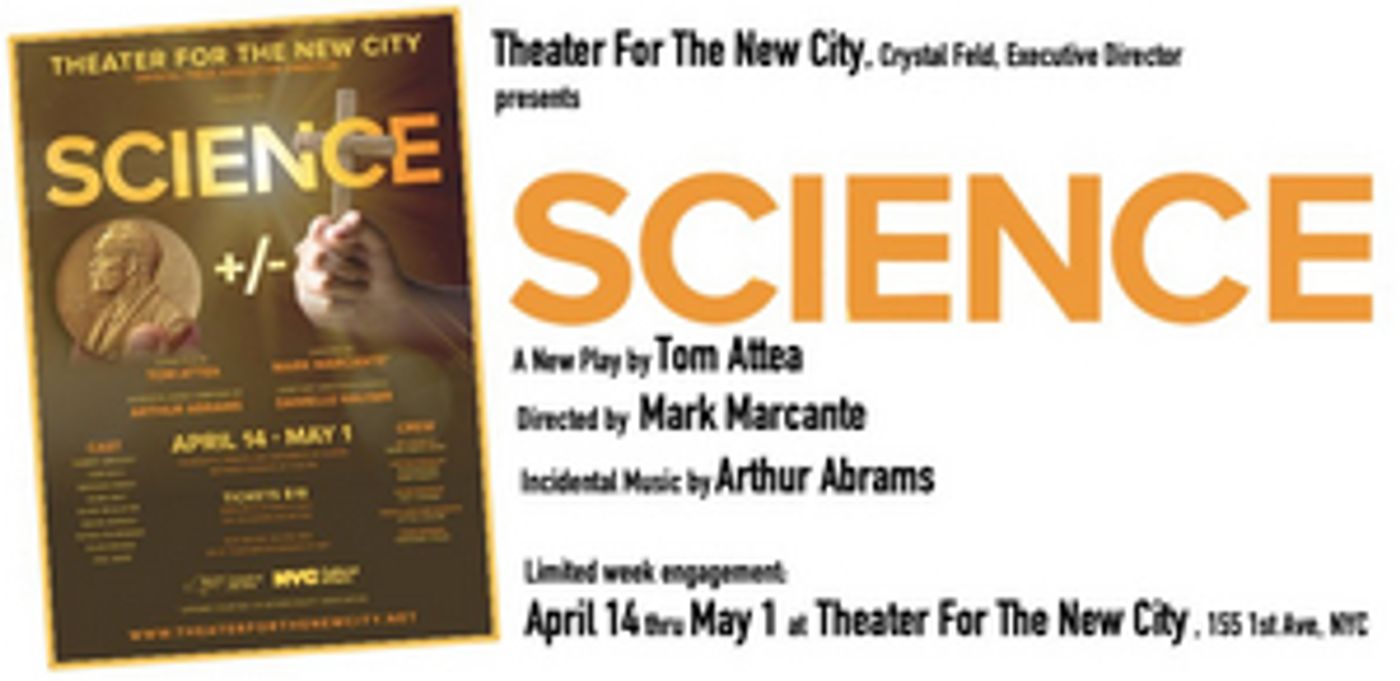 SCIENCE by Tom Attea to be Presented at Theater For The New City SCIENCE by Tom Attea to be Presented at Theater For The New City Image