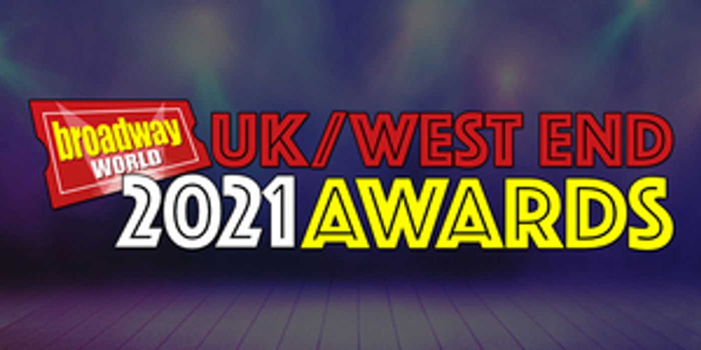 Final Day To Vote In The 2021 BroadwayWorld UK Awards! Final Day To Vote In The 2021 BroadwayWorld UK Awards! Image