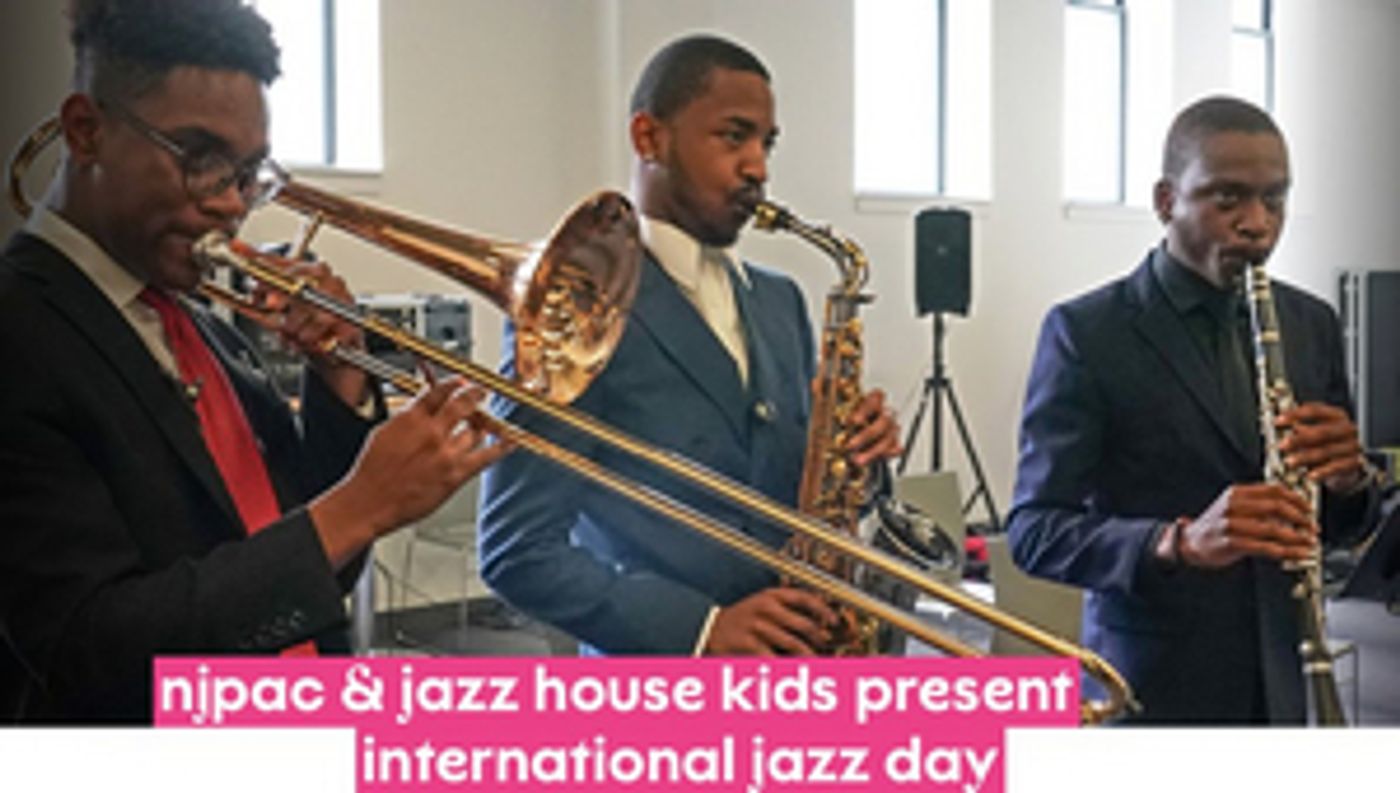 Jazz Day Celebrations At NJPAC to Feature Mayor Baraka, 100+ Student Musicians and More  Image