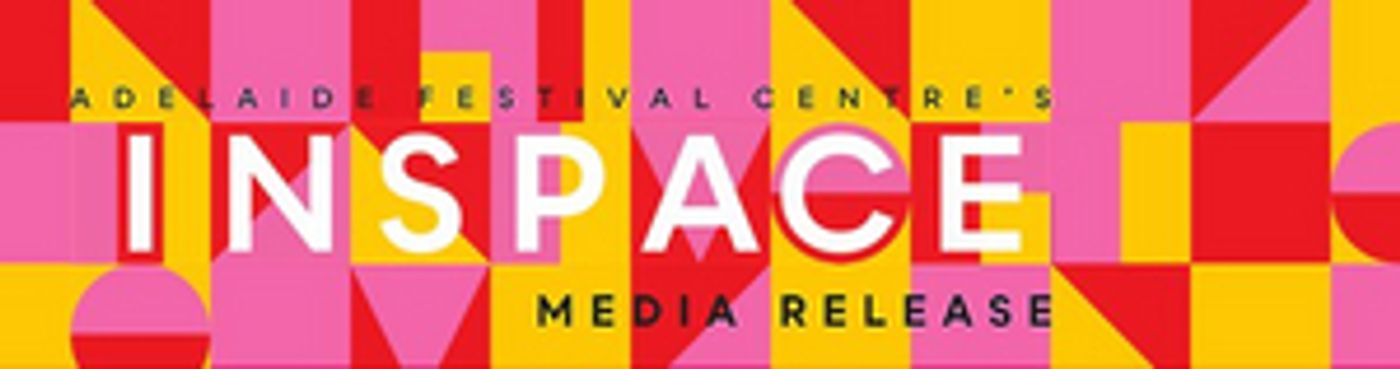 Adelaide Festival Centre's inSPACE Development Program Celebrates 20 Years Adelaide Festival Centre's inSPACE Development Program Celebrates 20 Years Image