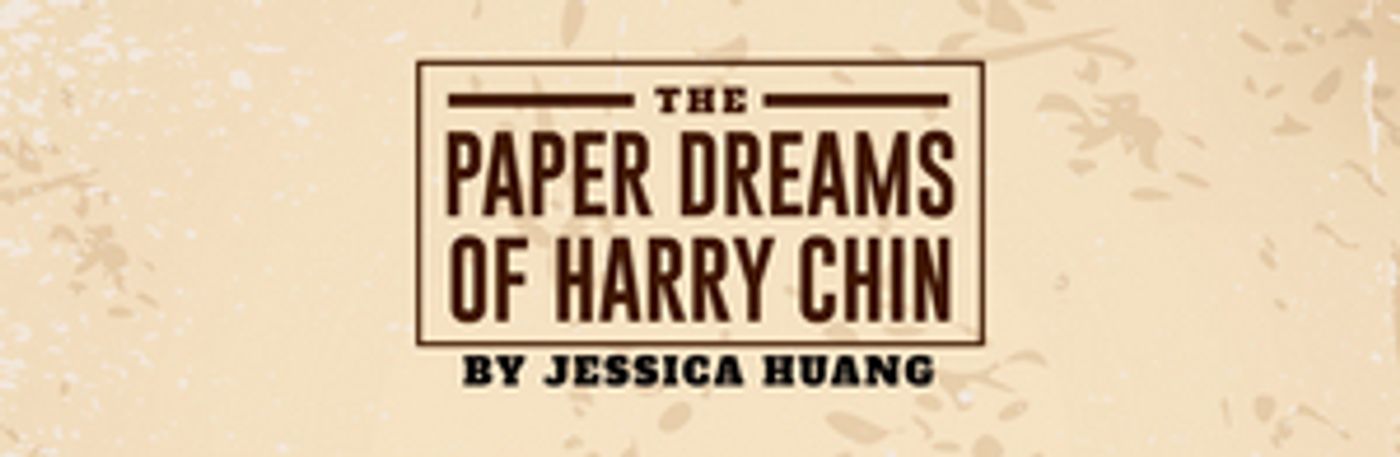 San Francisco Playhouse Announces Casting For THE PAPER DREAMS OF HARRY CHIN San Francisco Playhouse Announces Casting For THE PAPER DREAMS OF HARRY CHIN Image
