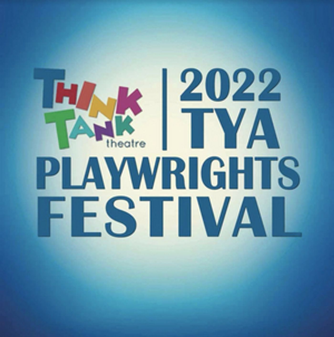 Submissions for ThinkTankTYA's 2nd Annual Playwrights Festival Closes on April 4th Submissions for ThinkTankTYA's 2nd Annual Playwrights Festival Closes on April 4th Image
