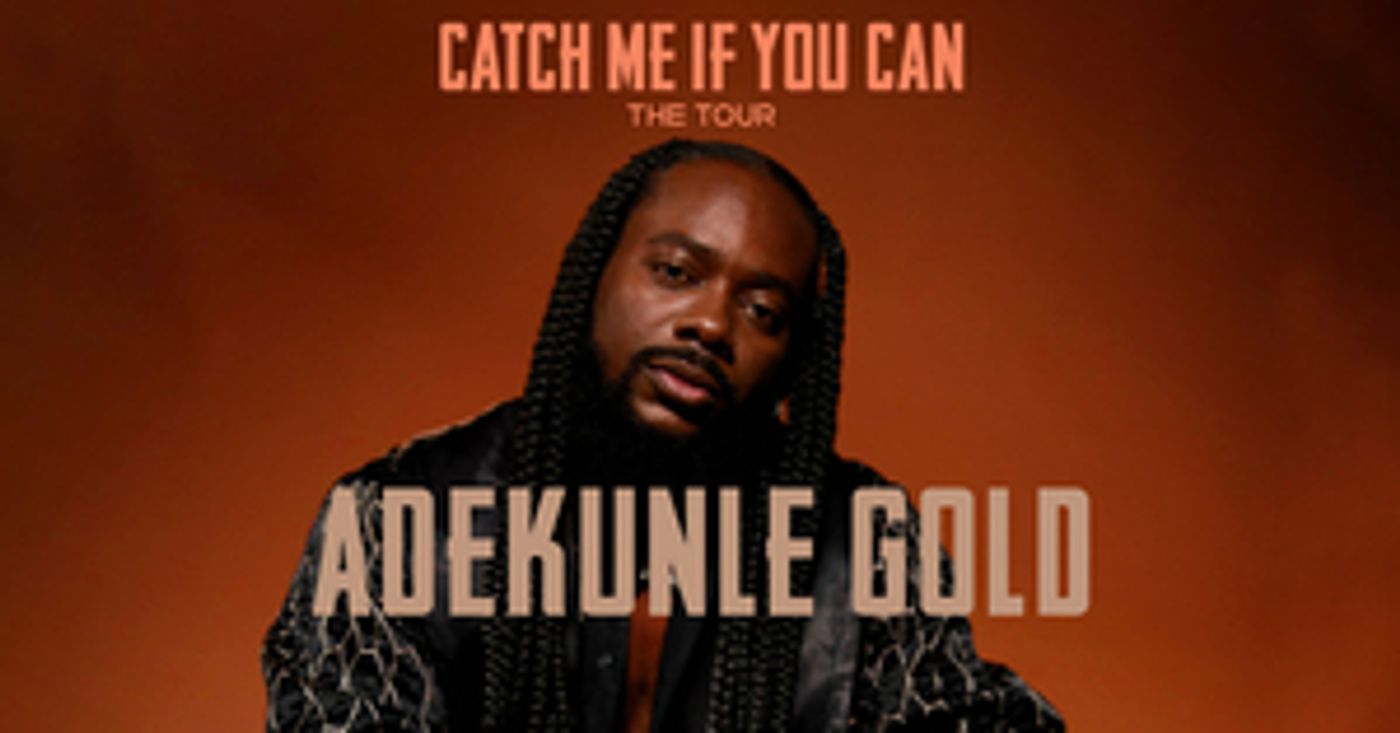 Adekunle Gold Announces 'Catch Me If You Can' North American Tour Adekunle Gold Announces 'Catch Me If You Can' North American Tour Image