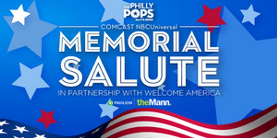 The Philly POPS and Comcast NBCUniversal Present MEMORIAL SALUTE Sixth Annual Free Public Memorial Day Concert Image