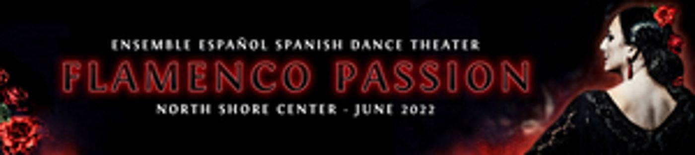 Ensemble Español Spanish Dance Theater Returns To The North Shore Center With FLAMENCO PASSION, June 17-19  Image