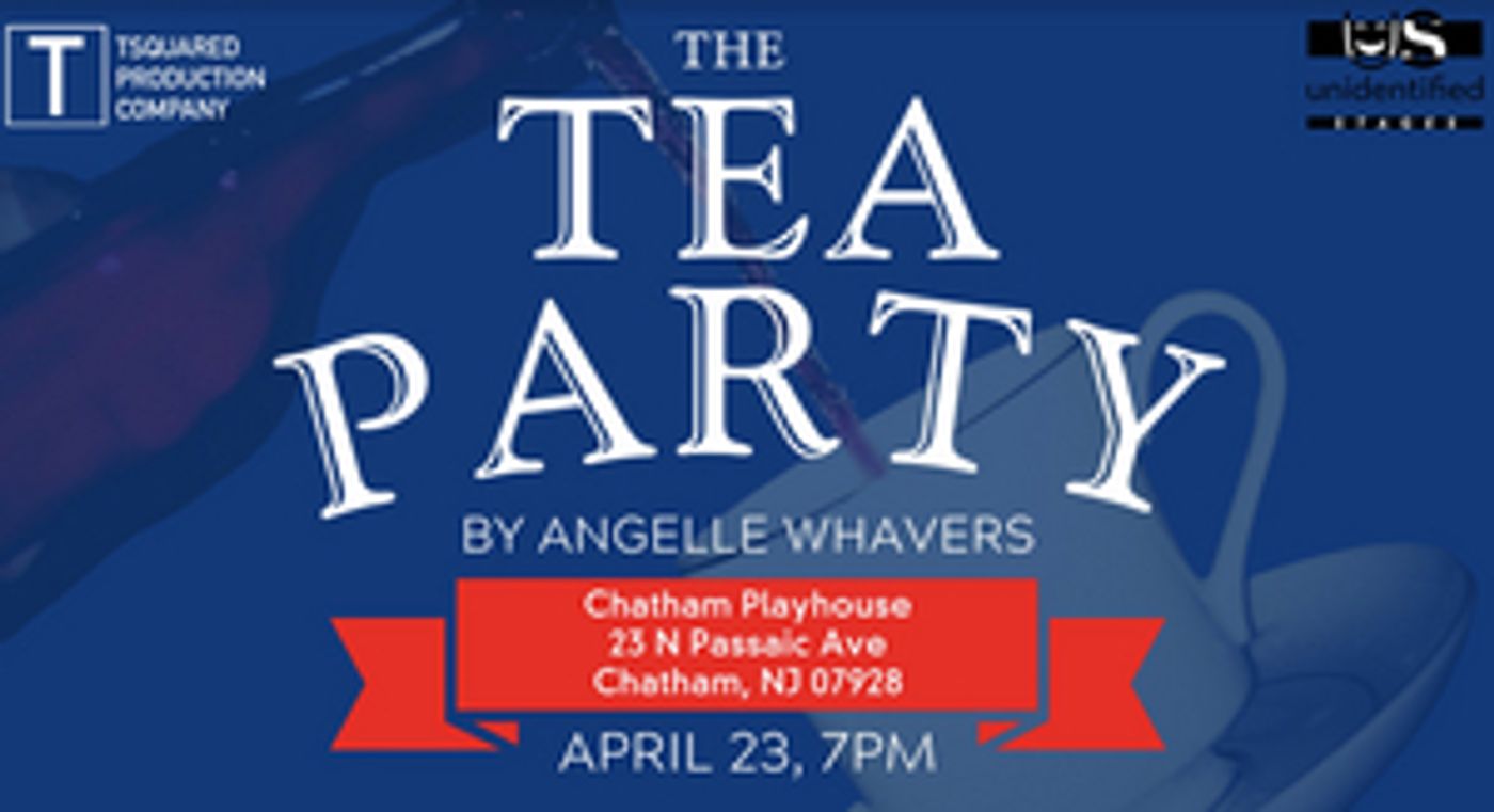 Chatham Playhouse to Hold Staged Reading of THE TEA PARTY Chatham Playhouse to Hold Staged Reading of THE TEA PARTY Image