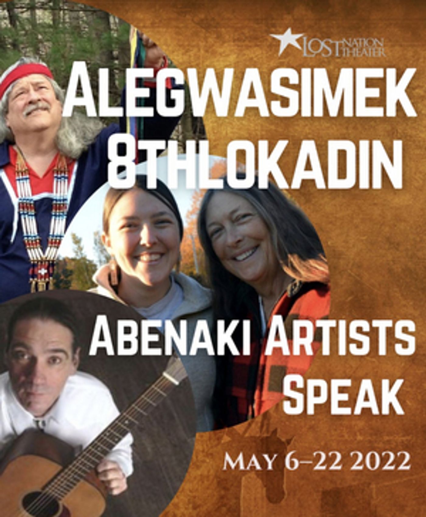 Lost Nation Theatre to Stage ALEGWASIMEK 8THLOKADIN: ABENAKI ARTISTS SPEAK Lost Nation Theatre to Stage ALEGWASIMEK 8THLOKADIN: ABENAKI ARTISTS SPEAK Image