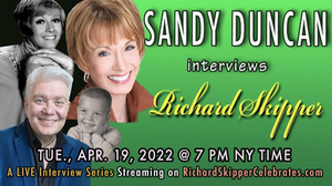 Performer Sandy Duncan to Interview Entertainer Richard Skipper Performer Sandy Duncan to Interview Entertainer Richard Skipper Image