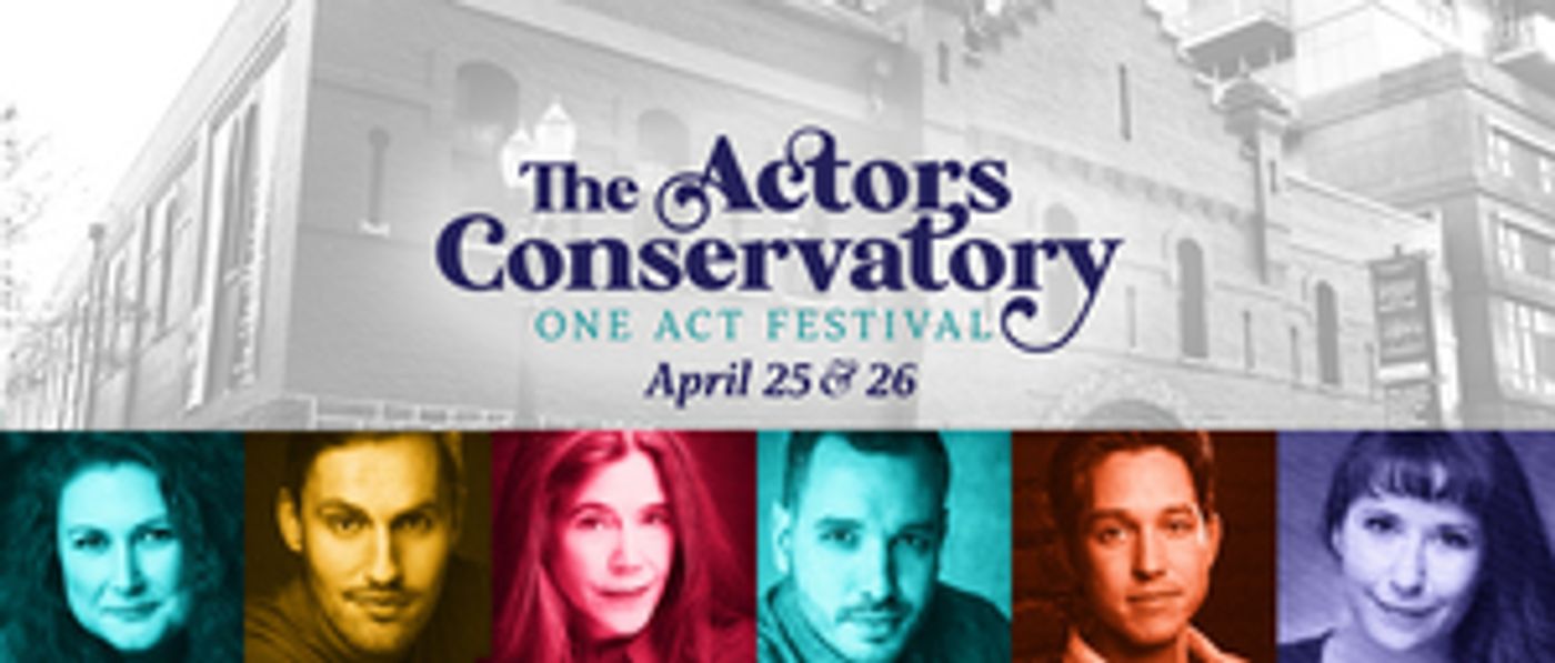 The Actors Conservatory Announces One Act Festival Set For This Month The Actors Conservatory Announces One Act Festival Set For This Month Image