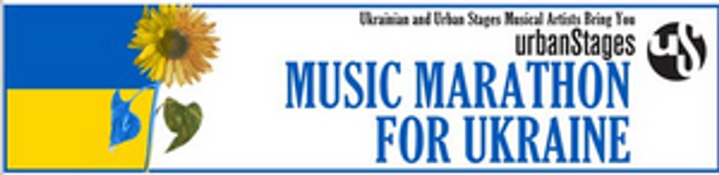 Urban Stages to Present MUSICAL MARATHON FOR UKRAINE  Image
