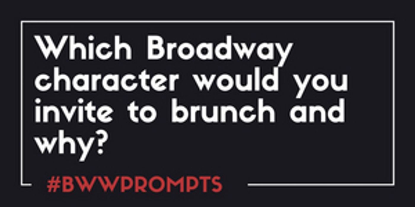 BWW Prompts: Which Broadway Characters Are Coming to Brunch?  Image