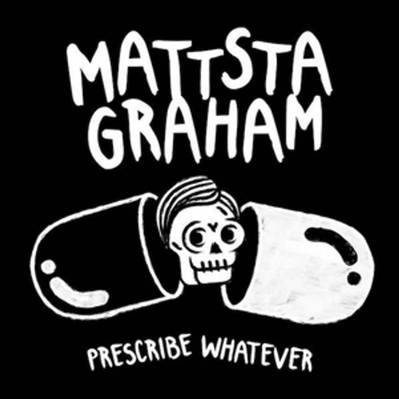 MattstaGraham Releases Debut Album 'Prescribe Whatever' MattstaGraham Releases Debut Album 'Prescribe Whatever' Image