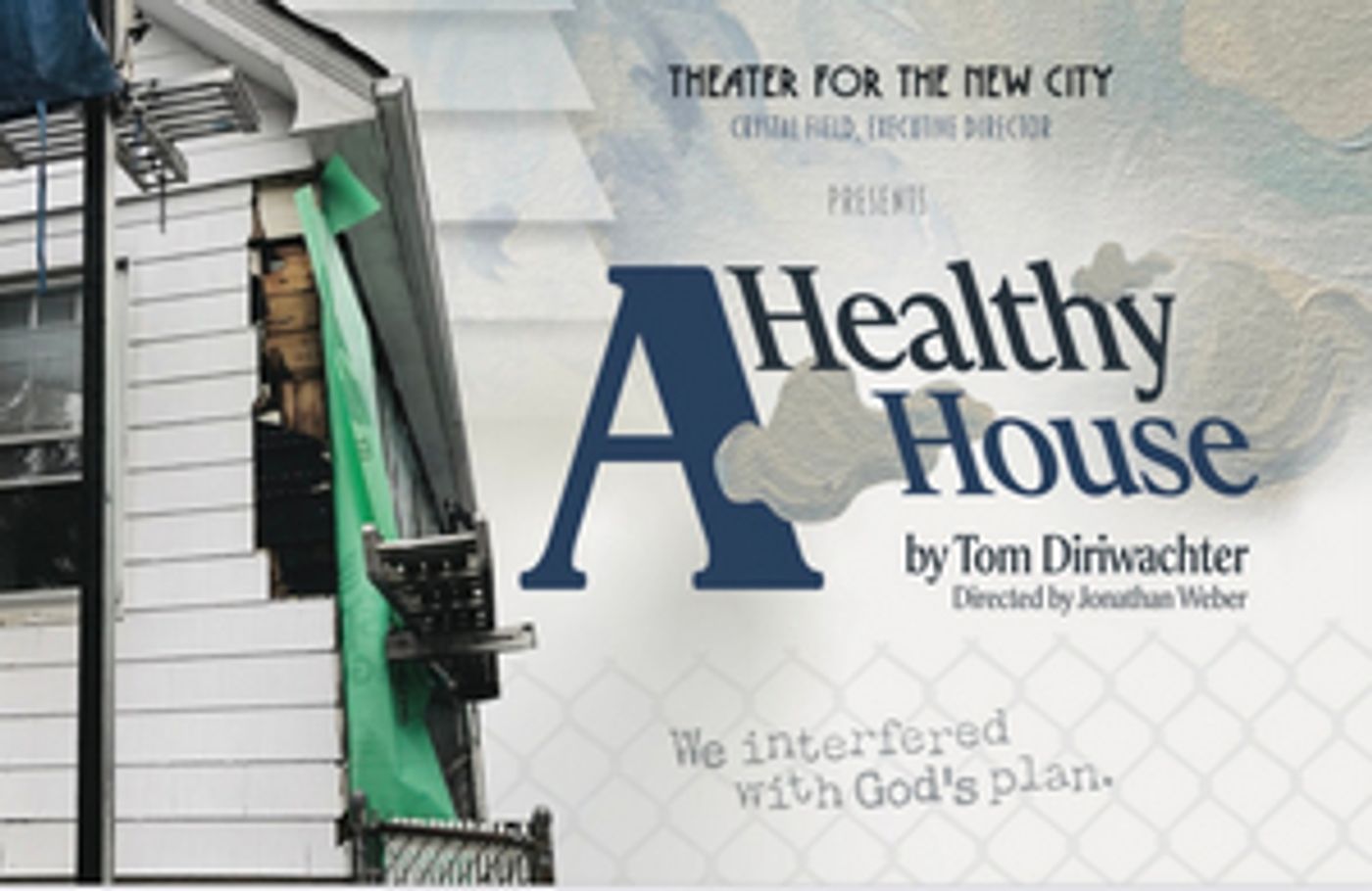 World Premiere of A HEALTHY HOUSE by Tom Diriwachter to be Presented at Theater for the New City  Image