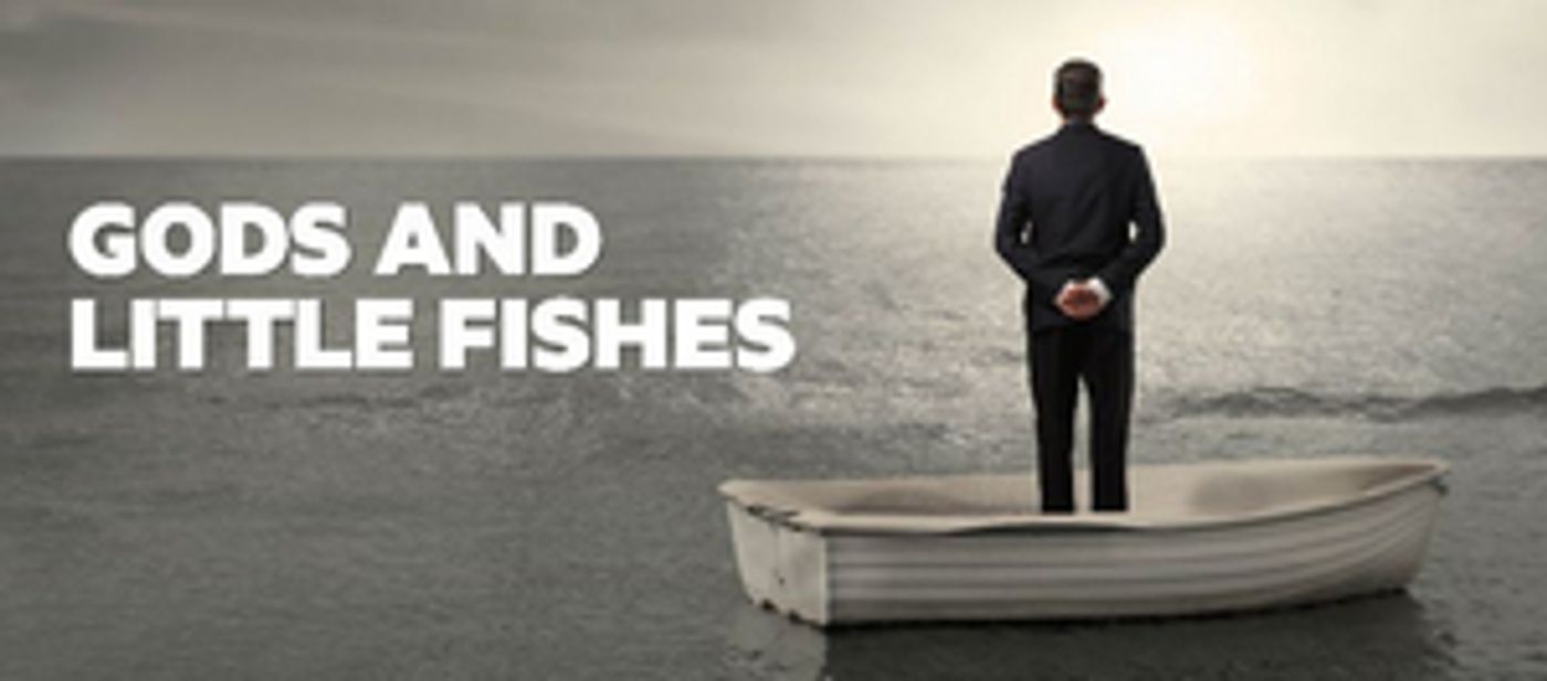 GODS AND LITTLE FISHES Comes to the New Theatre Beginning This Month  Image