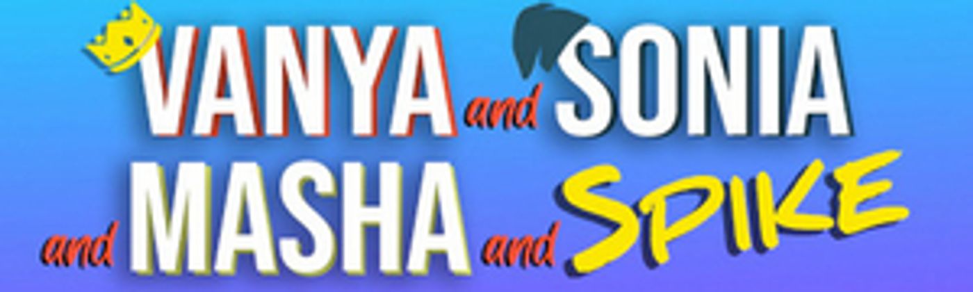 Review: VANYA AND SONIA AND MASHA AND SPIKE at Castle Craig Players  Image