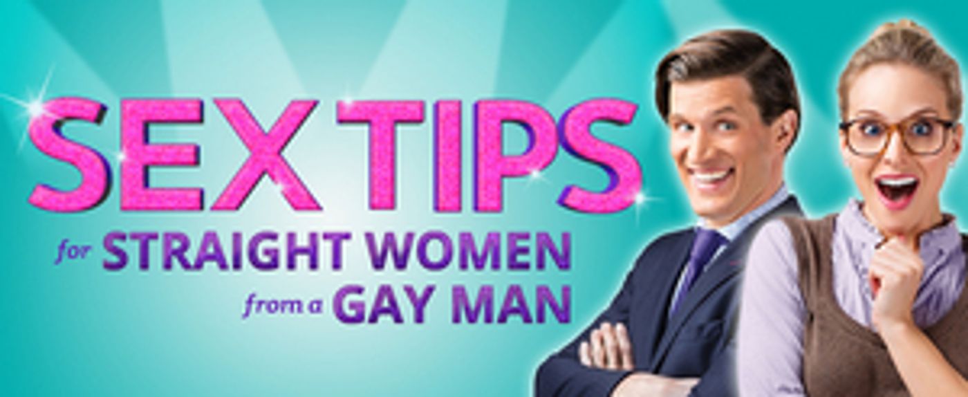 SEX TIPS FOR STRAIGHT WOMEN FROM A GAY MAN Extends Through the Summer at Greenhouse Theater Center  Image