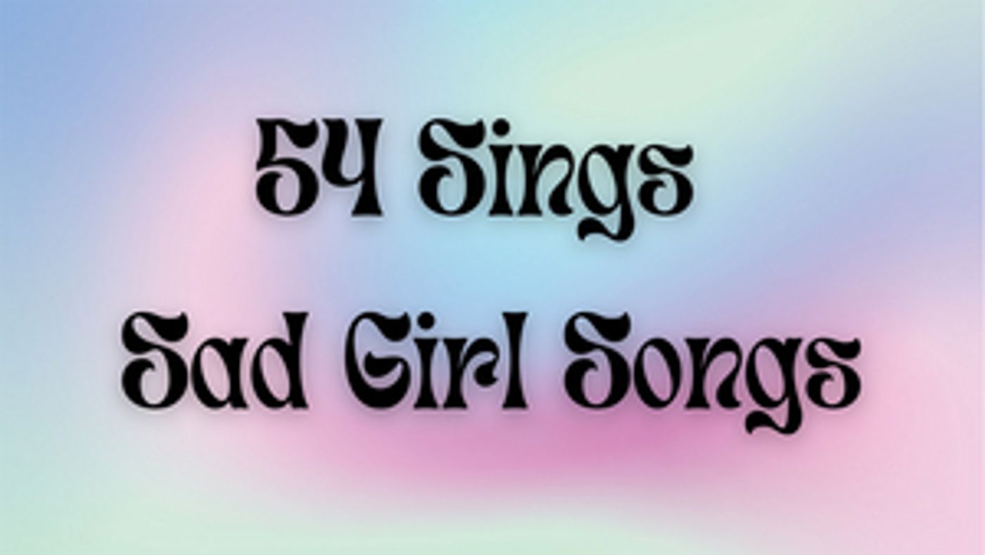 Samantha Pauly, Jerusha Cavazos & More to Star in 54 SINGS SAD GIRL SONGS  Image