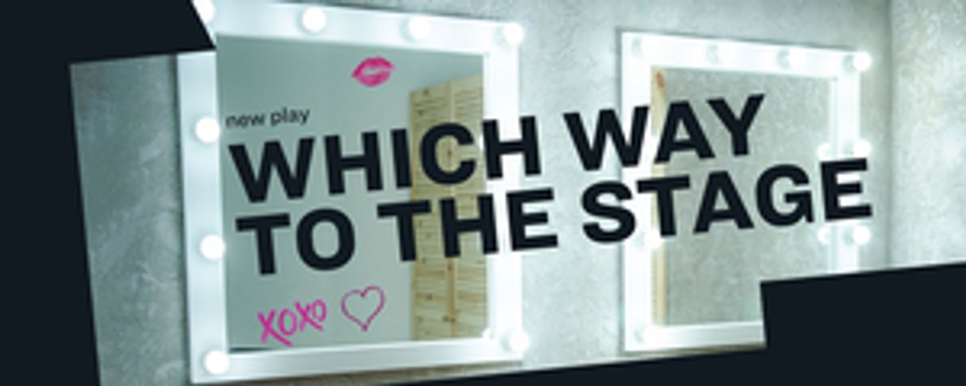WHICH WAY TO THE STAGE Cancels Performances Through May 24  Image