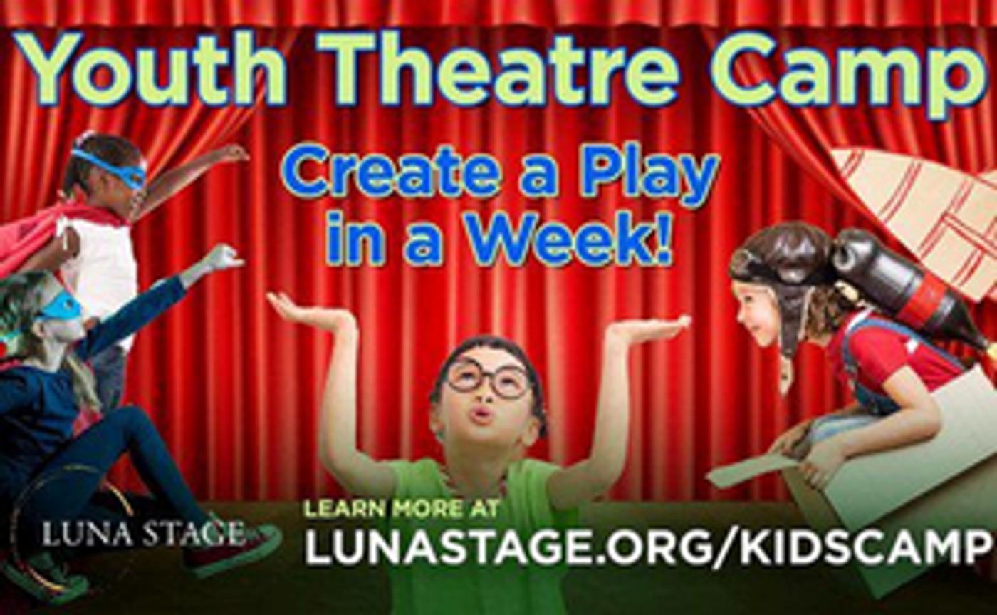 Pay-What-You-Choose Theatrical Summer Camps Announced At Luna Stage  Image