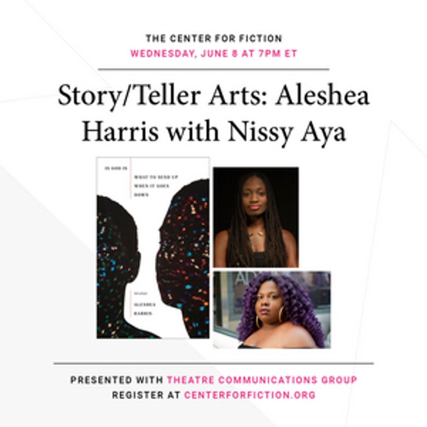 The Center for Fiction and Theatre Communications Group Present  Story/Teller Arts: Aleshea Harris with Nissy Aya  Image