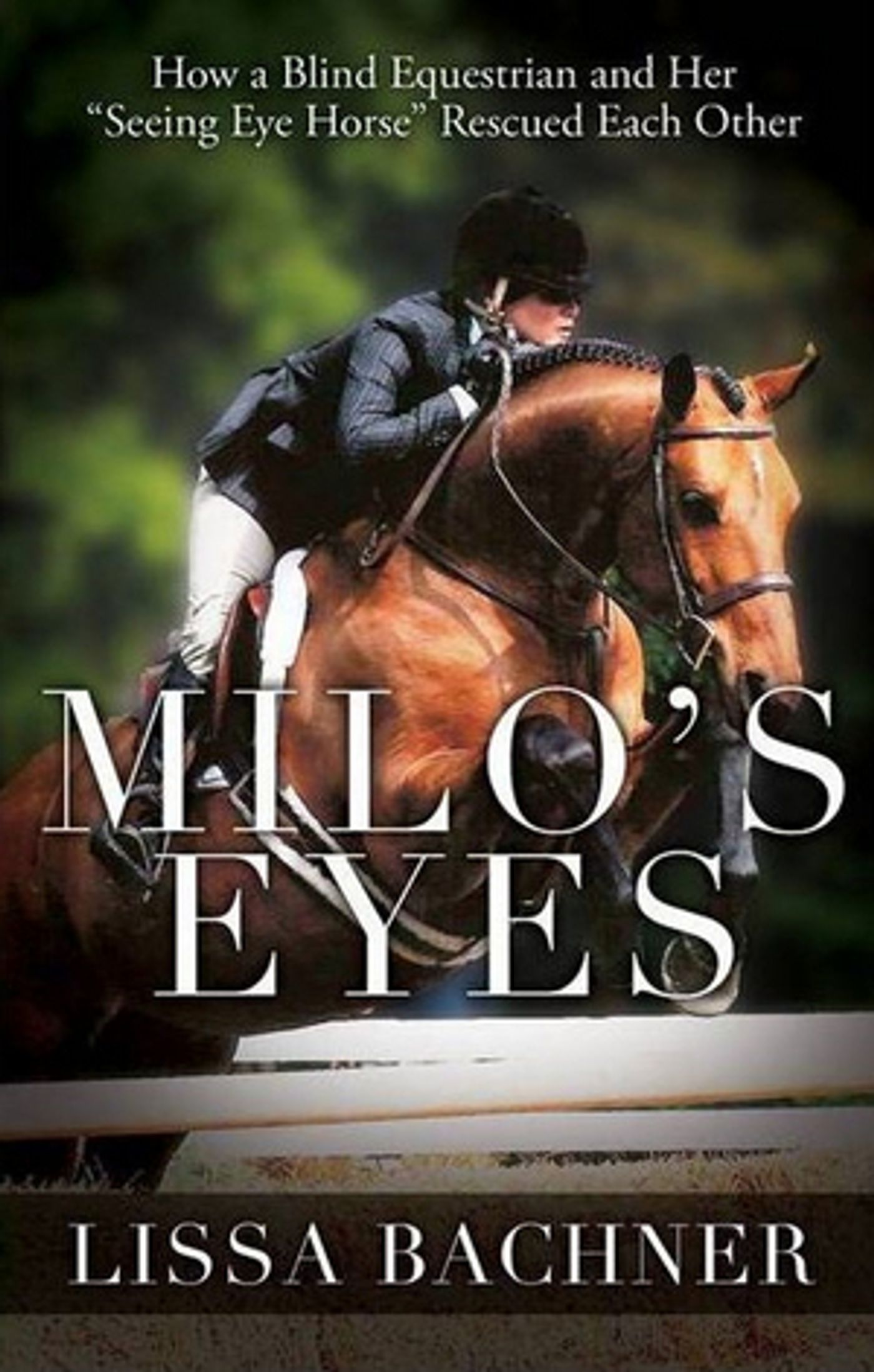 Renowned Blind Equestrian Lissa Bachner Releases New Book MILO'S EYES Renowned Blind Equestrian Lissa Bachner Releases New Book MILO'S EYES Image