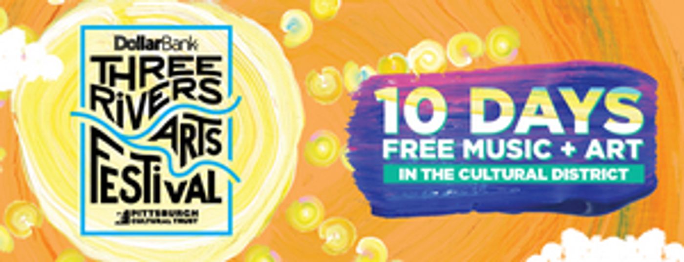 2022 Dollar Bank Three Rivers Arts Festival Announces Full Lineup Of Performing and Visual Art Attractions  Image