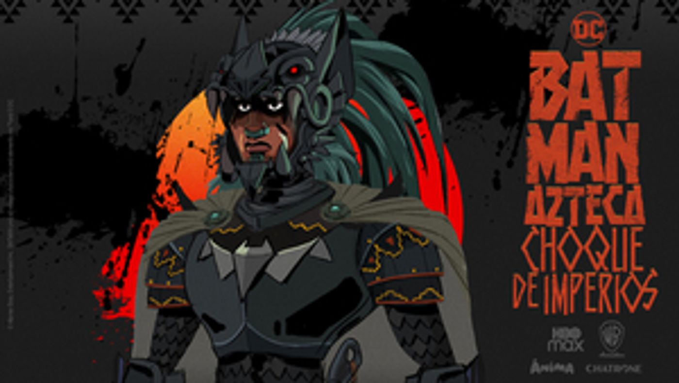 HBO Max Latin America Announces BATMAN AZTECA: CHOQUE DE IMPERIOS HBO Max Latin America Announces BATMAN AZTECA: CHOQUE DE IMPERIOS Image