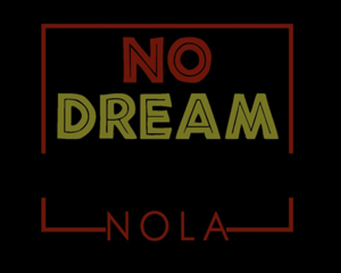 No Dream Deferred NOLA Announces Inaugural New Play Festival Featuring The Works Of Southern Black Playwrights  Image