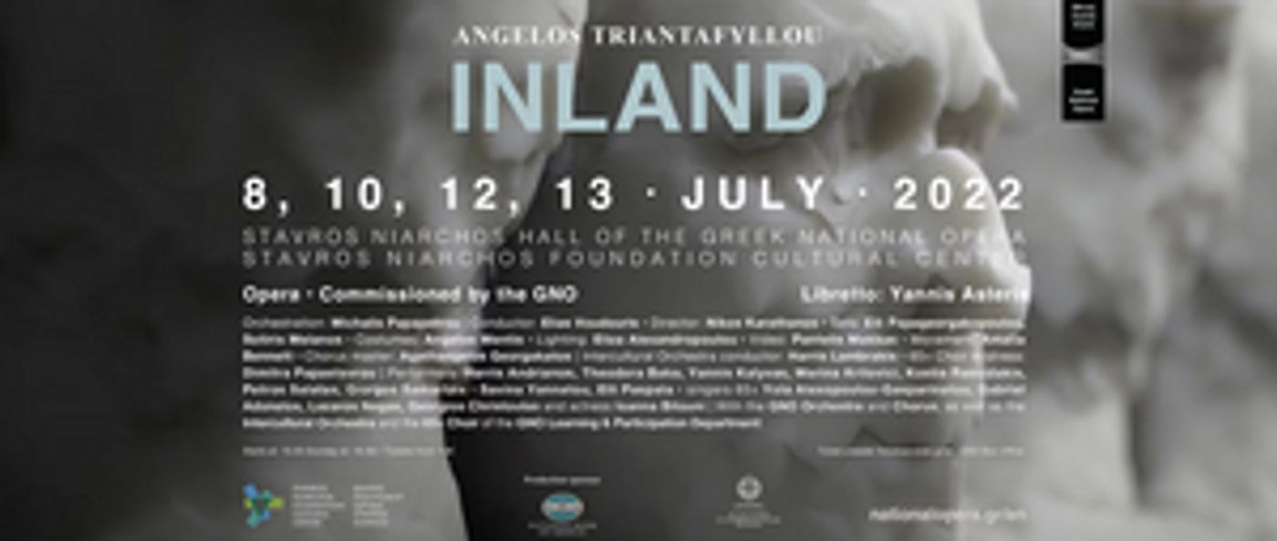 Greek National Opera Will Present World Premiere of Angelos Triantafyllou's INLAND in July  Image