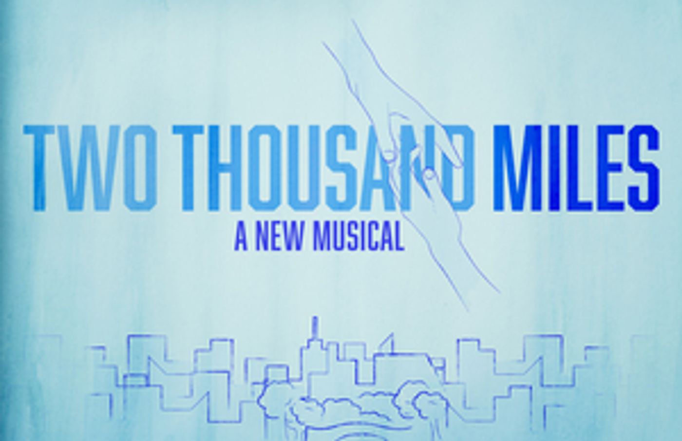 TWO THOUSAND MILES: A NEW MUSICAL Makes Its New York City Return At Open Jar Studios  Image
