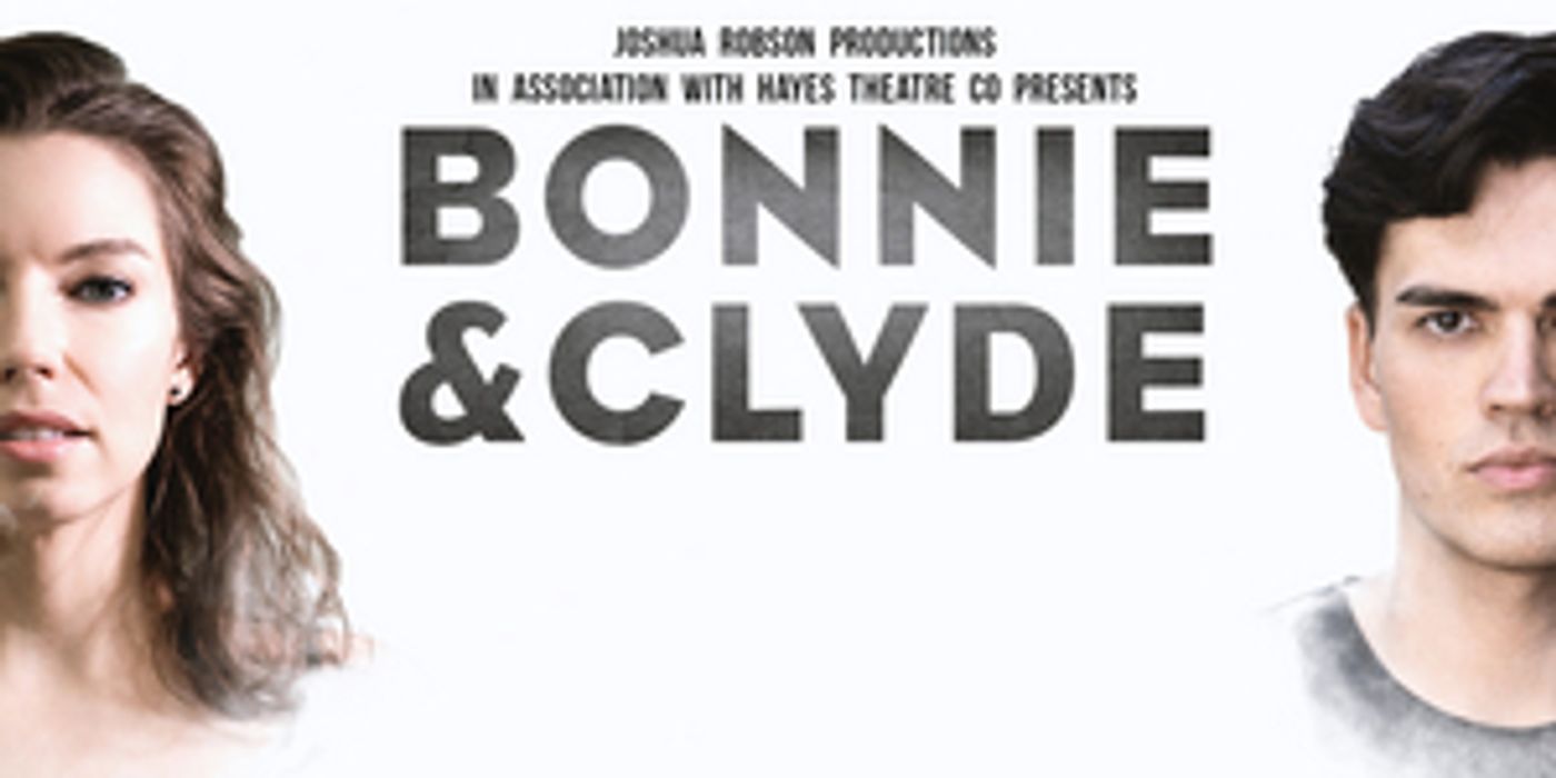 Review: BONNIE & CLYDE Considers The Life And Crimes Of Two Of America's Most Famous Gangsters Through The Medium Of Musical Theatre Review: BONNIE & CLYDE Considers The Life And Crimes Of Two Of America's Most Famous Gangsters Through The Medium Of Musical Theatre Image