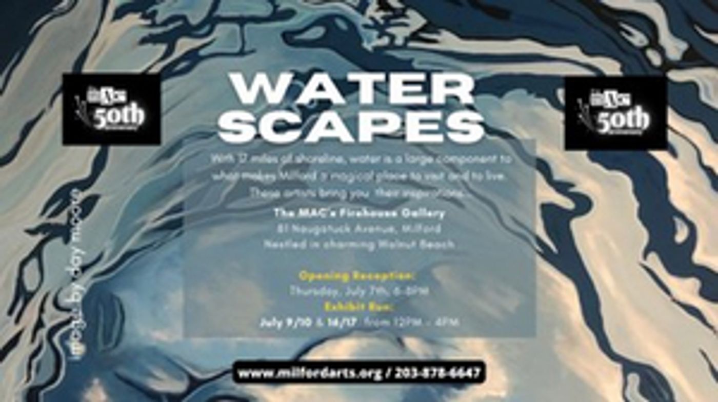 Milford Arts Council's Waterscapes Exhibition Opens This Week at the Firehouse Gallery  Image