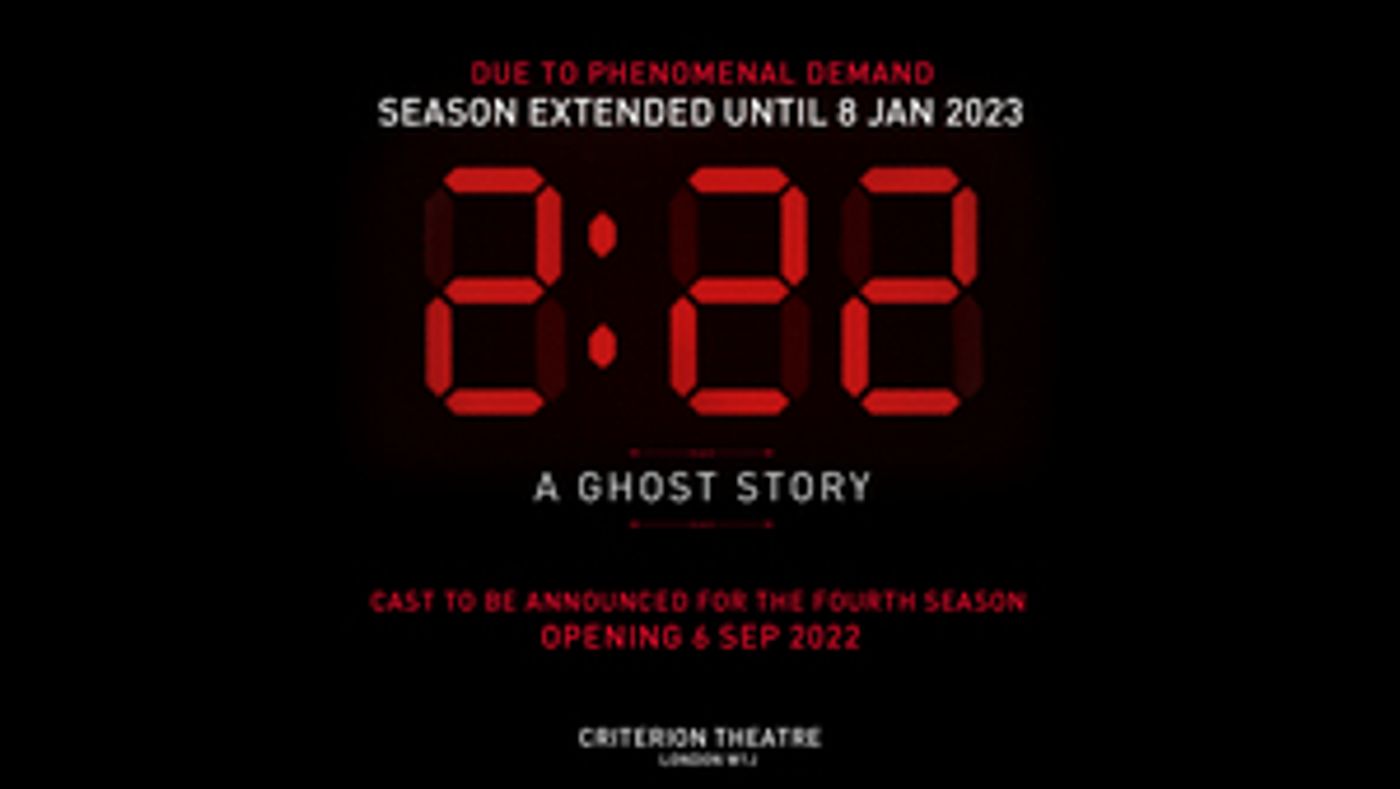 2.22 A GHOST STORY Announces 18 Week Extended Run At The Criterion Theatre  Image