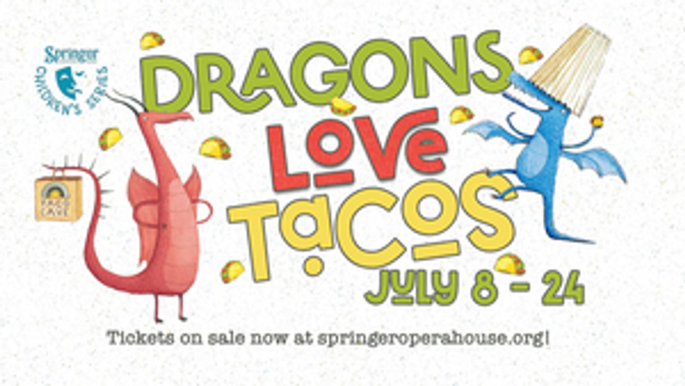 Springer Opera House to Open 2022/23 Season With Children's Theatre Production of DRAGONS LOVE TACOS  Image