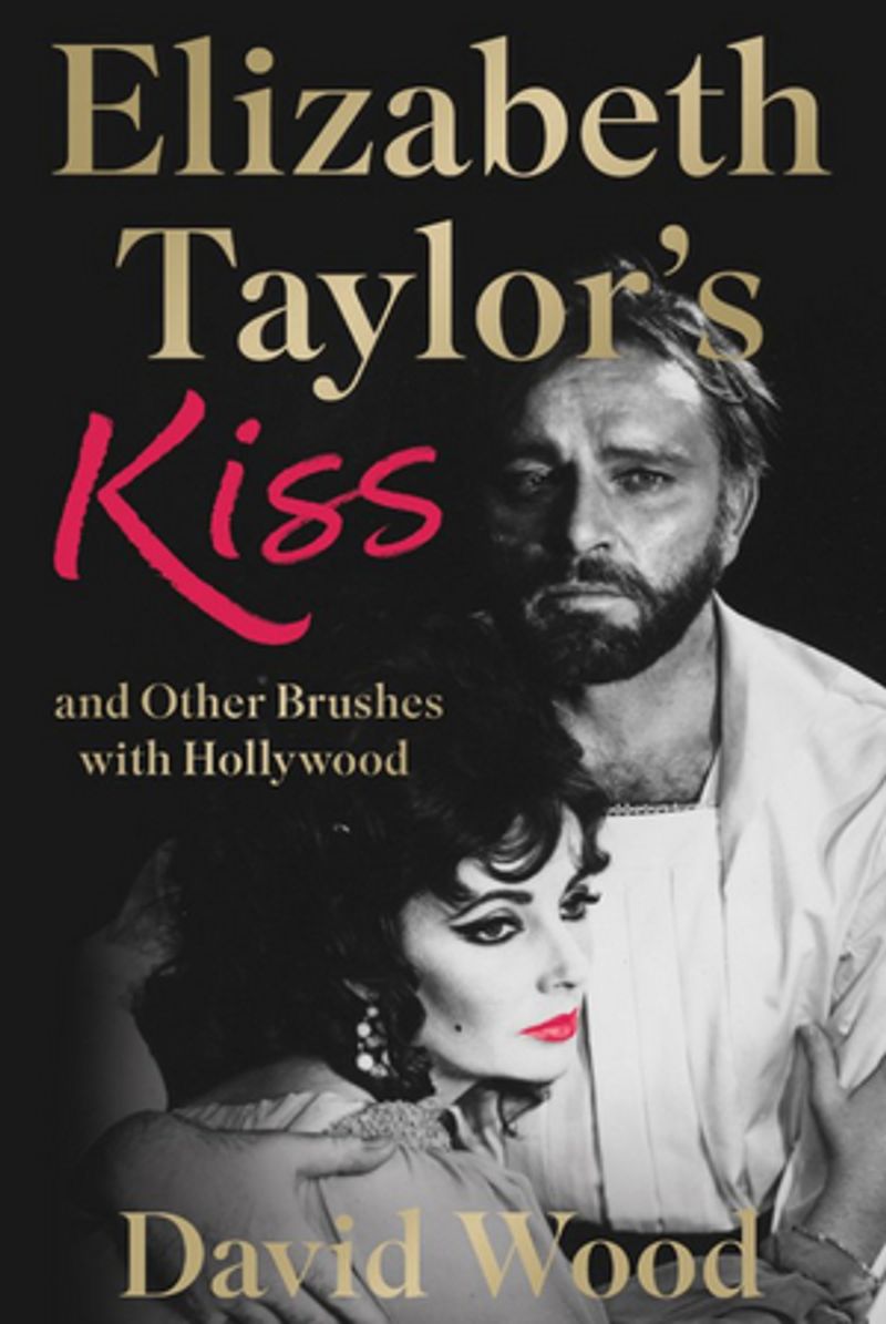 David Wood to Release Memoir ELIZABETH TAYLOR'S KISS Image