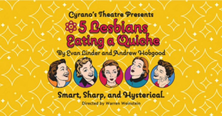 Cyrano's Theatre Company Presents 5 LESBIANS EATING A QUICHE Next Month  Image