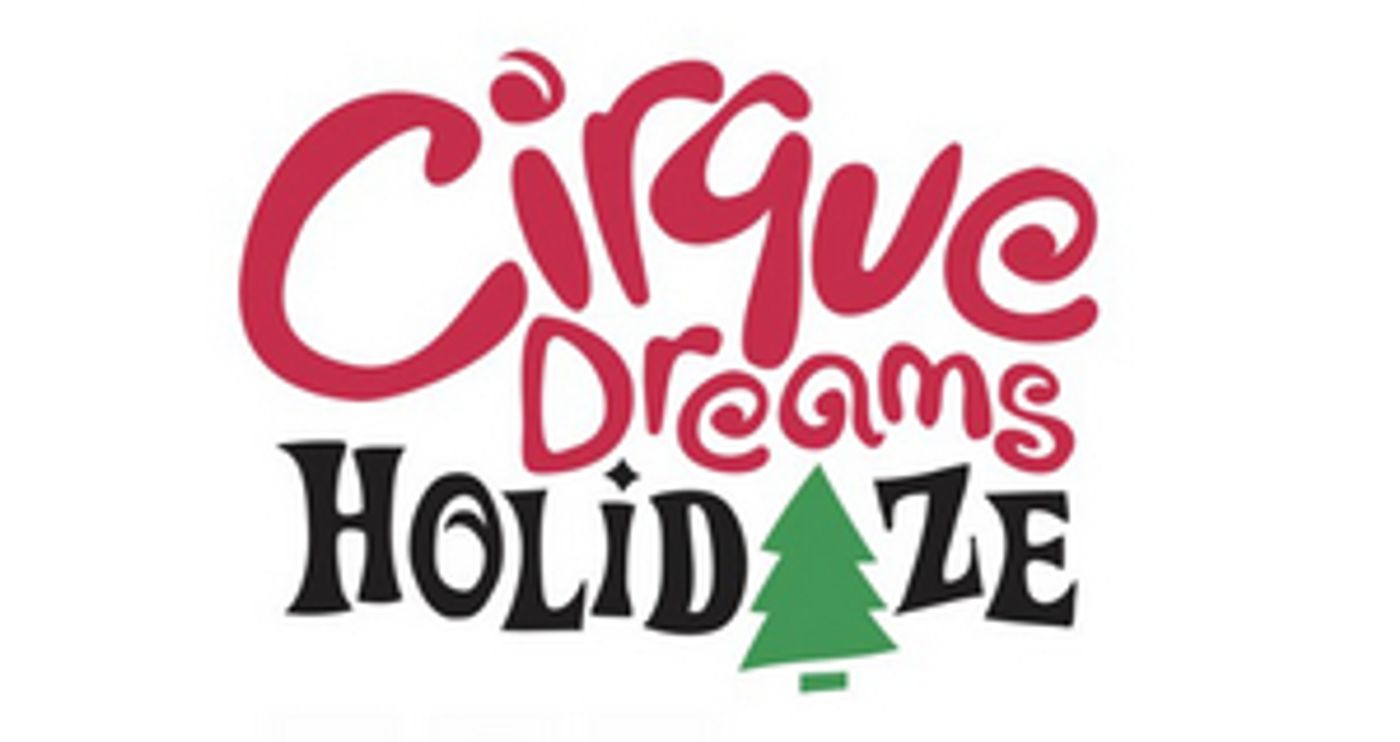 CIRQUE DREAMS HOLIDAZE Will Tour To Over 40 U.S. Cities This Holiday Season  Image