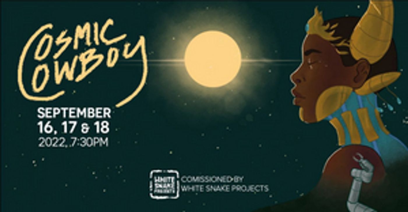 White Snake Projects Premieres Elena Ruehr's COSMIC COWBOY, September 16-18  Image