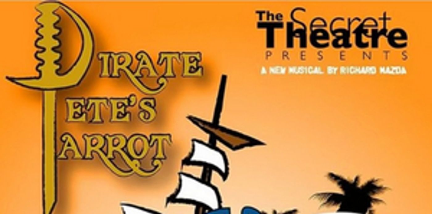 PIRATE PETE'S PARROT to Return to The Secret Theatre This Month  Image